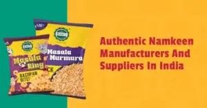Authentic Namkeen Manufacturers And Suppliers In India