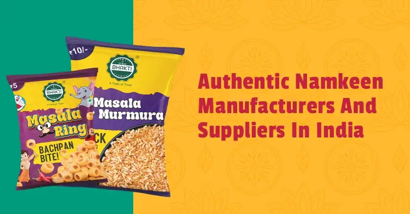 Authentic Namkeen Manufacturers And Suppliers In India