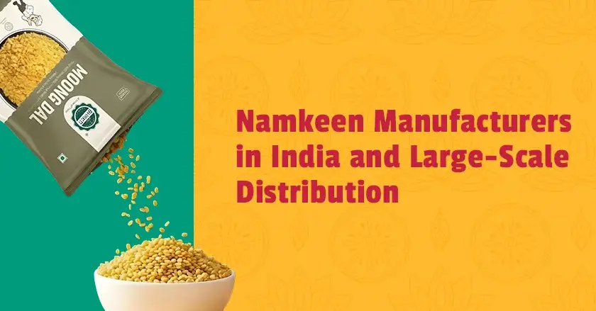 Namkeen Manufacturers in India and Large-Scale Distribution