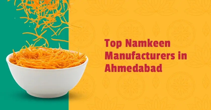 Top Namkeen Manufacturer in Ahmedabad
